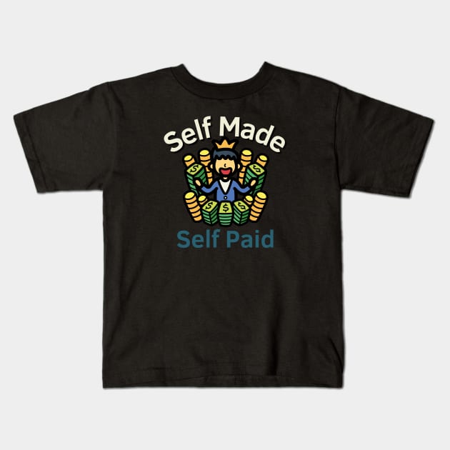 Self Made Self Paid Kids T-Shirt by Statement-Designs